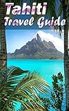 Tahiti Travel Guide 2022: My Trip to Tahiti