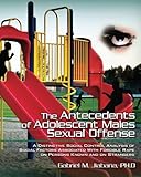 Gli antecedenti degli adolescenti maschi reati sessuali: un'analisi distintiva del controllo sociale dei fattori sociali associati allo forzato su persone conosciute e su estrane