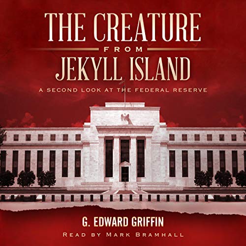The Creature from Jekyll Island: A Second Look at the Federal Reserve