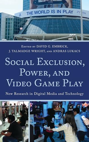 Social Exclusion, Power, and Video Game Play: New Research in Digital Media and Technology image 2