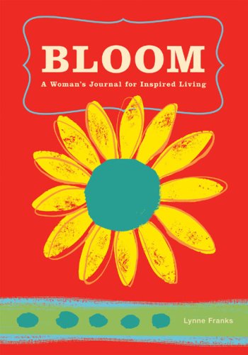 BLOOM Journal: A Woman's Journal for Inspired Living      Diary – March 22, 2007