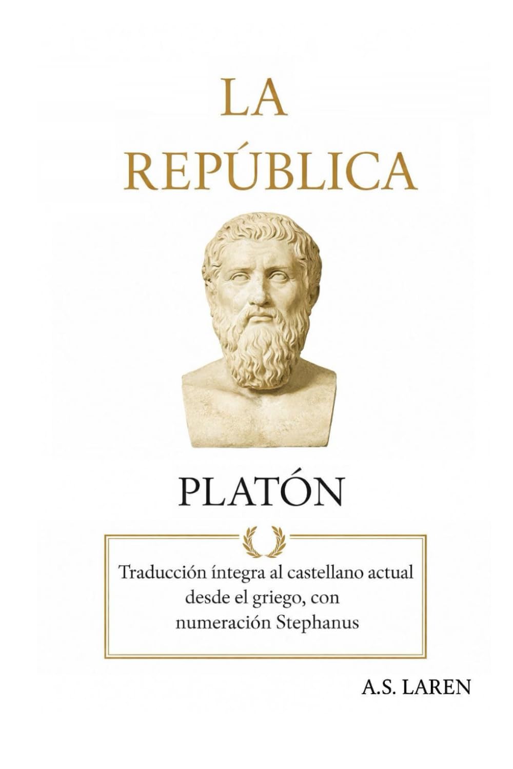 La República de Platón: Traducción íntegra al castellano actual desde el griego, con numeración Stephanus