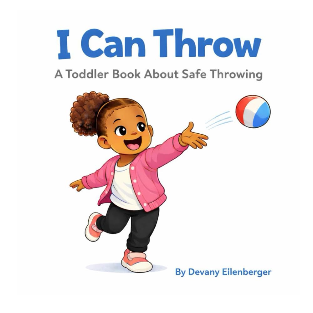 I Can Throw: A Toddler Book About Safe Throwing (Learning Together in Toddlerhood)