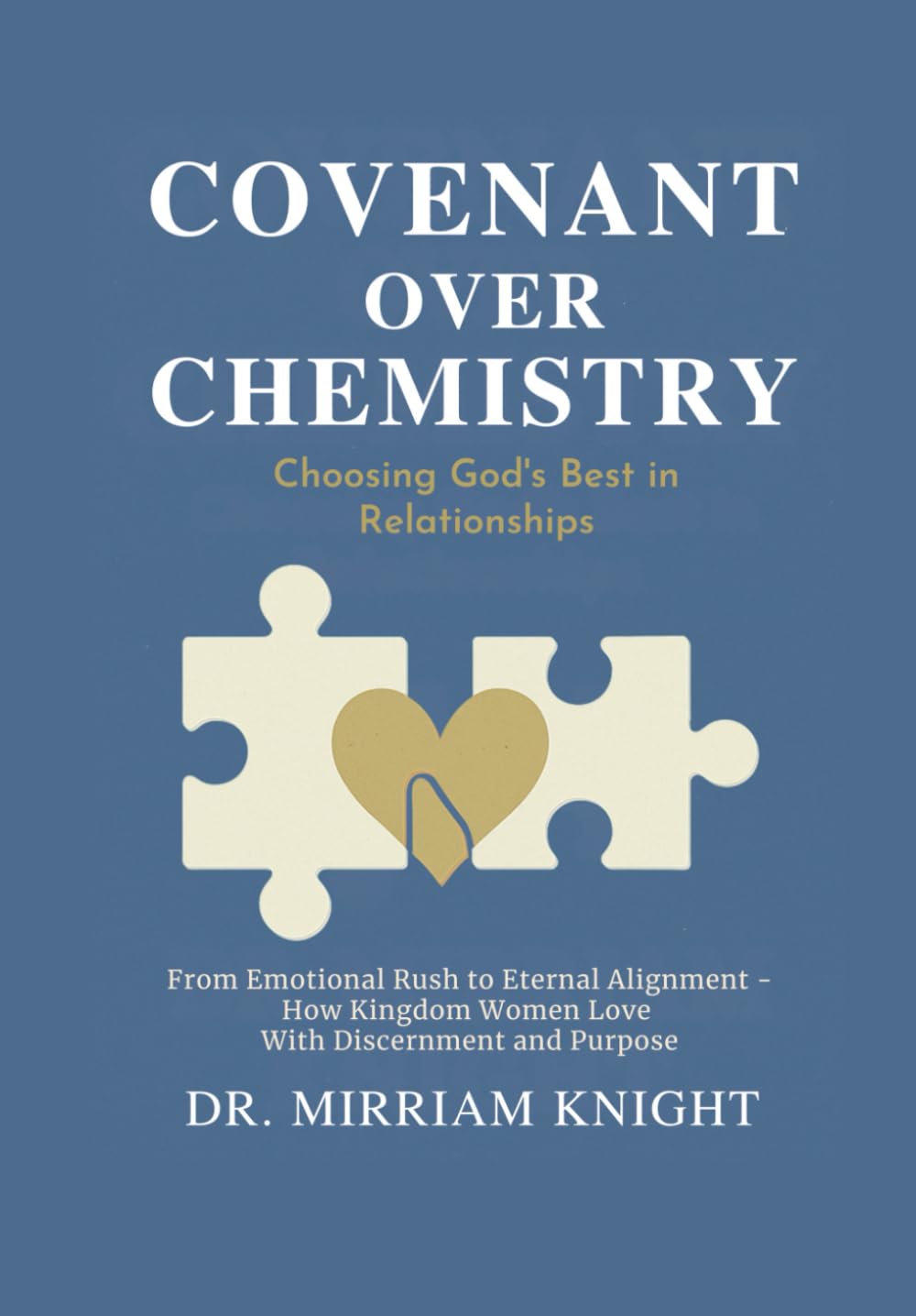 Covenant Over Chemistry: Choosing God’s Best in Relationships: From Emotional Rush to Eternal Alignment – How Kingdom Women Love with Discernment and Purpose: 2 (The Relational Alignment Series)