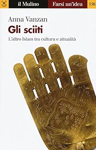 Vedi scheda su Amazon Gli sciiti. L'altro Islam tra cultura e attualità