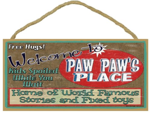 Blackwater Trading Welcome to Paw Paw S Place Home of The World Famous Stories Fixed Toys 5 x 10 Grandfather Sign