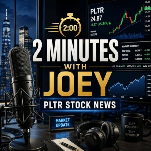 2 Minutes with Joey - PLTR Stock News cover art