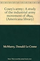 Coxey's Army; A Study of the Industrial Army Movement of 1894,: A Study of the Industrial Army Movement of 1894 B0006BTIA6 Book Cover