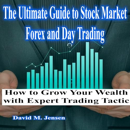 The Ultimate Guide to Stock Market, Forex, and Day Trading by David M. Jensen episode artwork