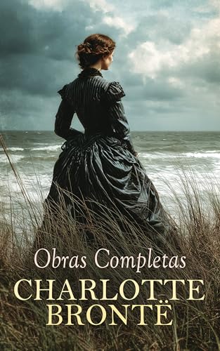 Charlotte Brontë - Obras Completas: Jane Eyre, Shirley, Villette, El Professor, El Enano Verde