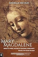 Mary Magdalene: Bride of Christ, Mother of Esoteric Christianity Secrets of the Gnosis Revealed 1912992833 Book Cover