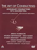 The Art of Conducting - Legendary Conductors of a Golden Era