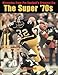 The Super '70s: Memories from Pro Football's Greatest Era (Revised Edition)