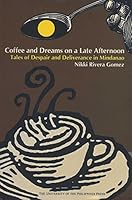Coffee and Dreams on a Late Afternoon: Tales of Despair and Deliverance in Mindanao 9715424546 Book Cover