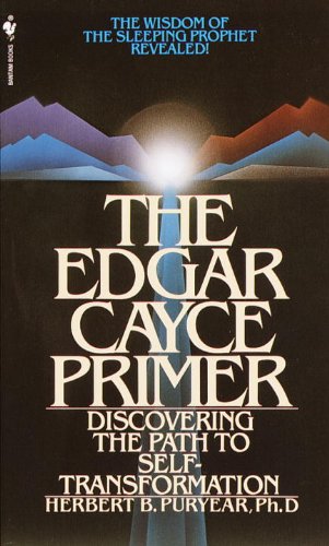 The Edgar Cayce Primer: Discovering the Path to Self Transformation
