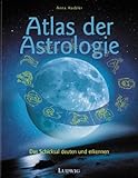 Atlas der Astrologie. Das Schicksal deuten und erkennen - Anna Haebler 