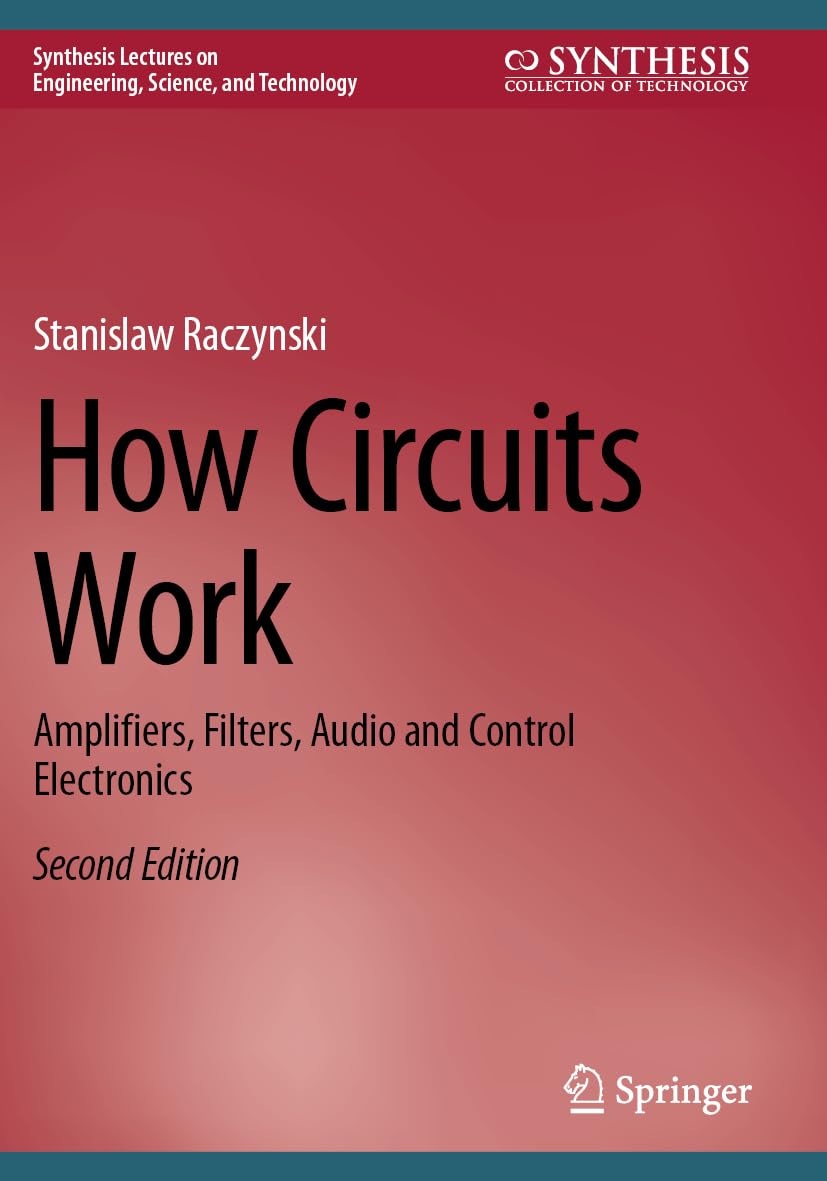 How Circuits Work: Amplifiers, Filters, Audio and Control Electronics