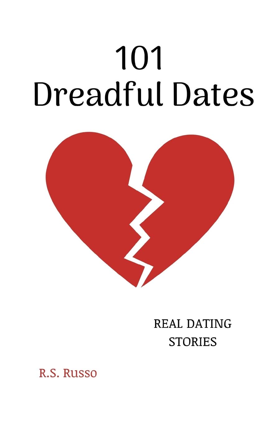 101 Dreadful Dates: Real Dating Stories