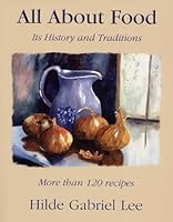 All About Food: Its History and Traditions 0963960547 Book Cover