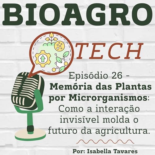 『Episódio 26 - Memória das plantas por microrganismos: como a interação invisível molda o futuro』のカバーアート