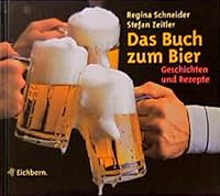Das Buch zum Bier. Geschichten und Rezepte. 3821834889 Book Cover