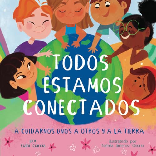 Image of TODOS ESTAMOS CONECTADOS: A CUIDARNOS UNOS A OTROS Y A LA TIERRA (Spanish Edition)