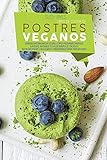 LIBRO DE COCINA DE POSTRES VEGANOS: Estrategias Probadas sobre cómo Preparar Pasteles, Galletas, Budines y Dulces Rápidos, Fáciles e Increíblemente ... para Perder Peso (SPANISH VERSION)