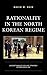 Rationality in the North Korean Regime: Understanding the Kims Strategy of Provocation