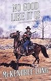 No Good Like It Is (The Superstition Gun Trilogy)