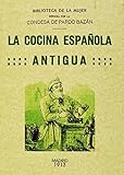 La cocina espanola antigua. Edicion Facsimilar (Spanish Edition) by Emilia Pardo Bazan (2012) Paperback