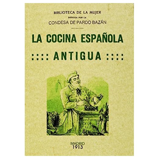 La cocina espanola antigua. Edicion Facsimilar (Spanish Edition) by Emilia Pardo Bazan (2012) Paperback