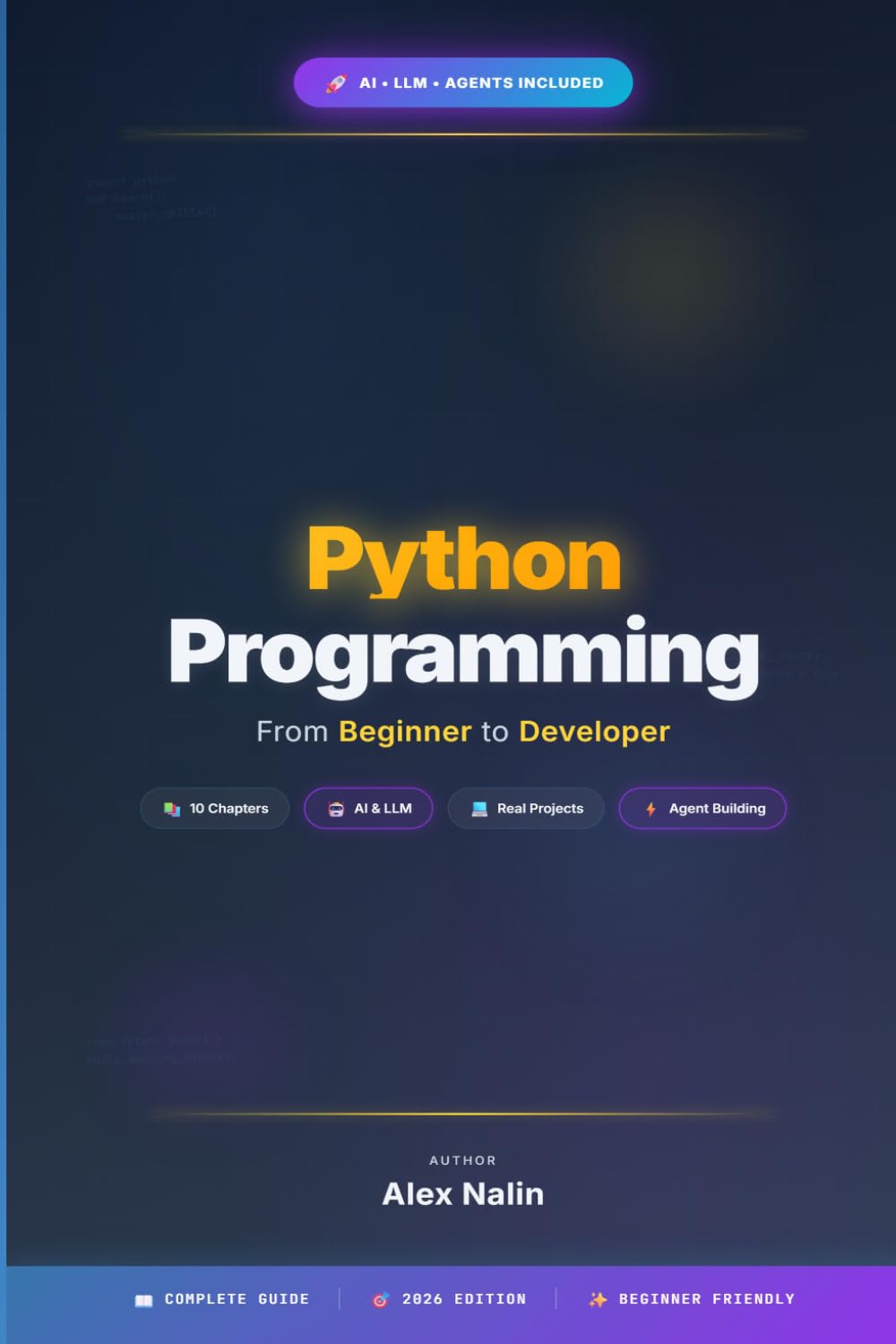 Python Programming: From Beginner to Developer: Master Python and Build the Future with AI - Learn LLMs, Agents, and Real-World Projects