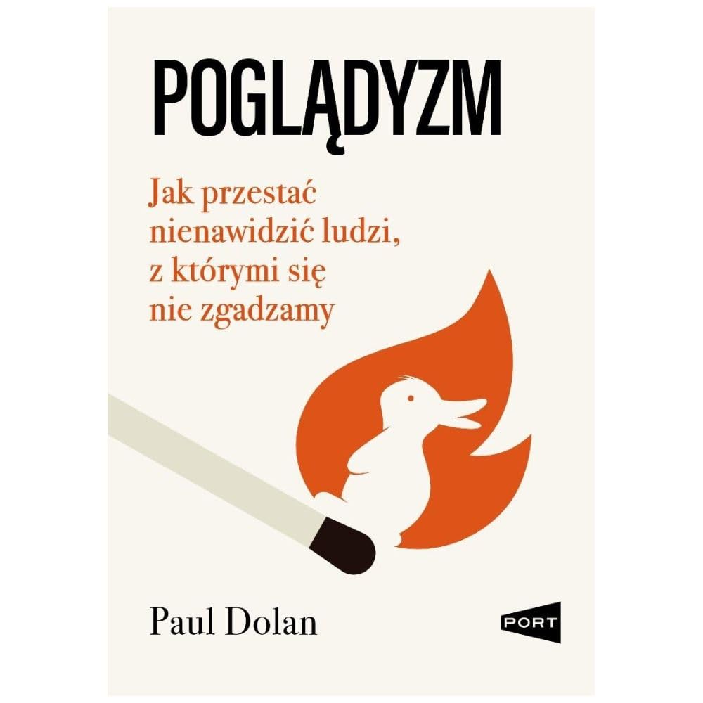Poglądyzm: Jak przestać nienawidzić ludzi, z którymi się nie zgadzamy