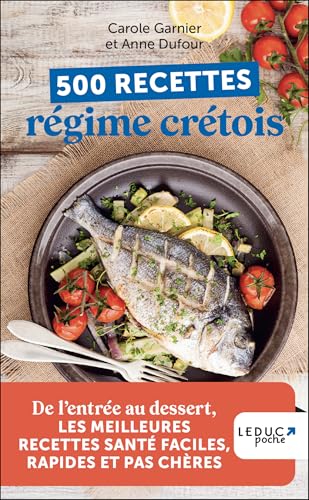 livre 500 recettes régime crétois: De l’entrée au dessert, les meilleures recettes santé faciles, rapides et pas chères