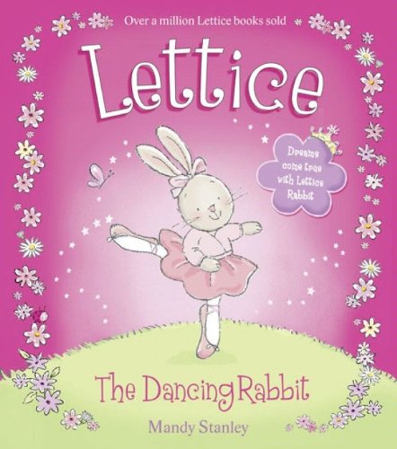 Lettice the Dancing Rabbit: The First Book in a Beloved Children's Series About a Ballerina Rabbit