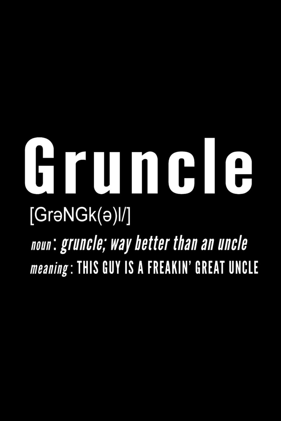 Gruncle: 110 Blank Lined Page Motivational Journal Diary With Weekly & Yearly Planner, To Do Lists & Goal Tracker