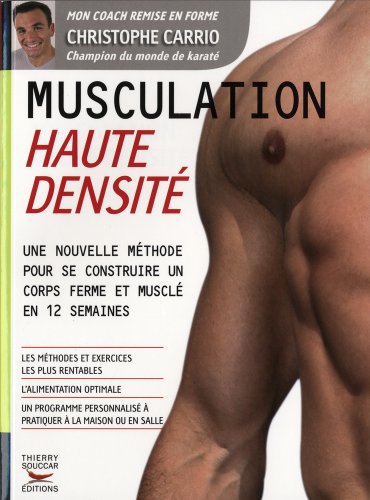 Télécharger Musculation Haute Densite : Une nouvelle methode pour se contruire un corps ferme et muslé en 12 se Gratuit