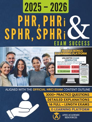 PHR, PHRi & SPHR, SPHRi Exam Success: Complete HRCI Series Exam Prep: Fully HRCI Aligned PHR(i) & SPHR(i) Series Study Guide Featuring Mock Exams, ... eLearning Access (Apex Academic Exam Success)