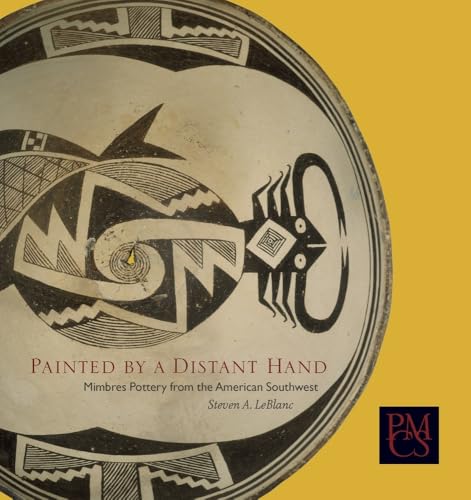 Painted by a Distant Hand: Mimbres Pottery from the American Southwest (Peabody Museum Collections Series)