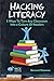 Hacking Literacy: 5 Ways To Turn Any Classroom Into a Culture of Readers (Hack Learning Series Book 6)