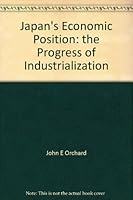 Japan's economic position;: The progress of industrialization, B000855W0K Book Cover