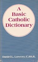 A Basic Catholic Dictionary 0892432411 Book Cover