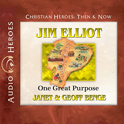 Jim Elliot: One Great Purpose - Janet Benge, Geoff Benge episode artwork