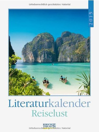 Reiselust 2015: Literatur-Wochenkalender Reiselust 2015: Literatur-Wochenkalender