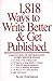 1,818 Ways to Write Better & Get Published