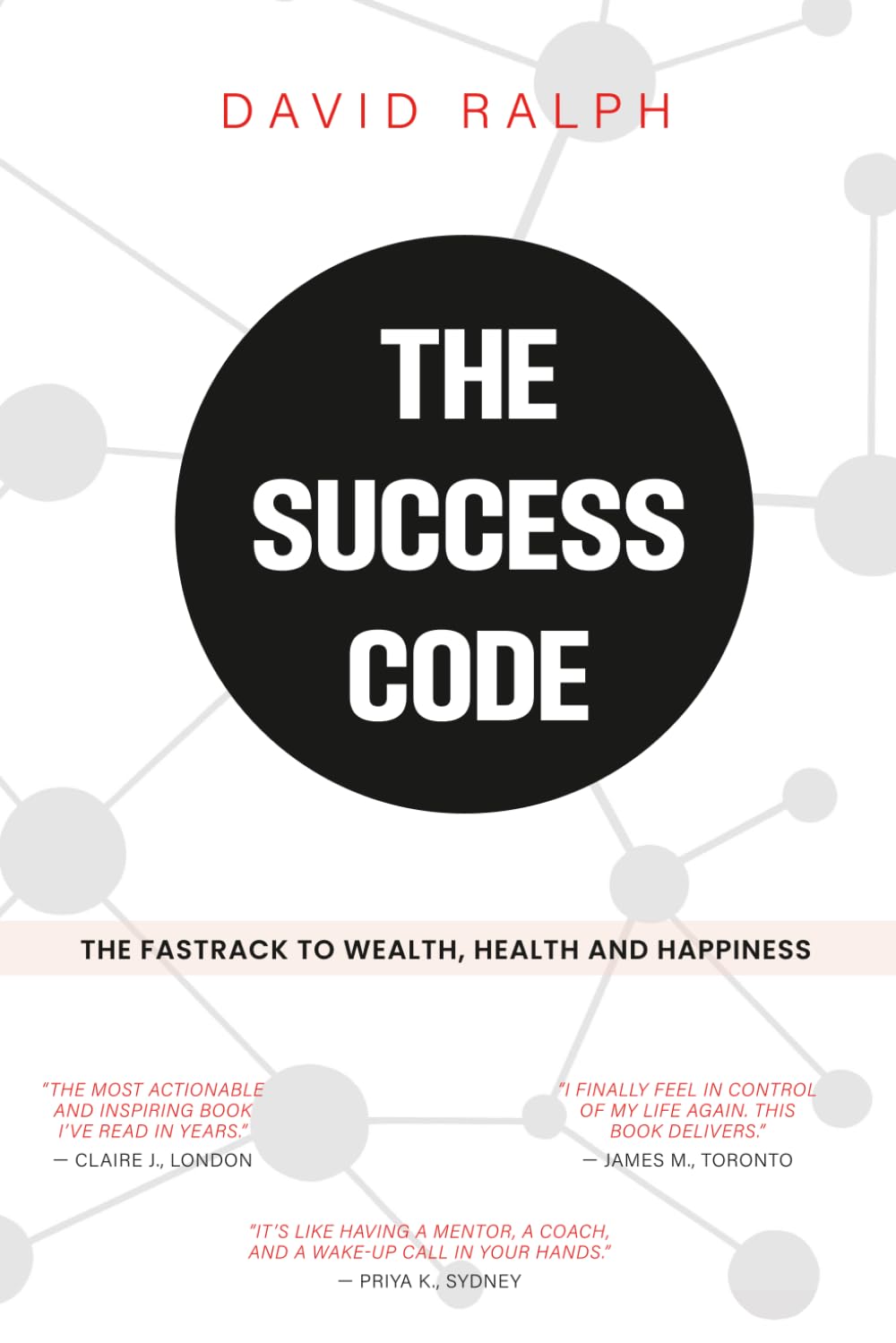 The Success Code - The Fasttrack To Wealth, Health And Happiness