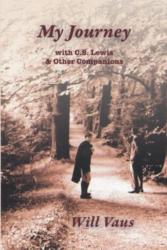 MY JOURNEY: with C.S. Lewis & Other Companions: Vaus, Will: 9781935688273: Amazon.com: Books
