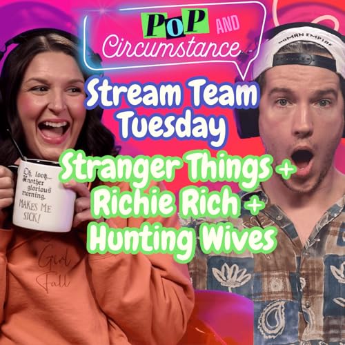 BONUS: Stream Team Tuesday - Stranger Things, Hunting Wives, Richie Rich cover art