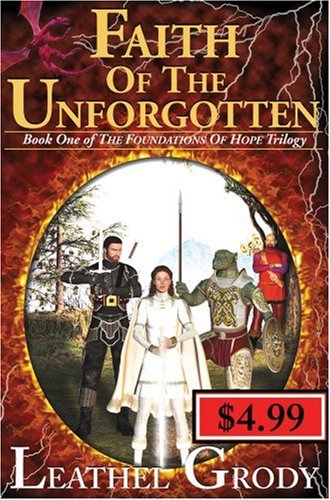 Faith Of The Unforgotten (Foundations of Hope Trilogy): Leathel Grody ...