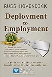 Deployment to Employment: A Guide for Military Veterans Transitioning to Civilian Employment